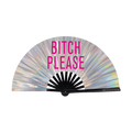 Bitch Please XL Holographic Fan